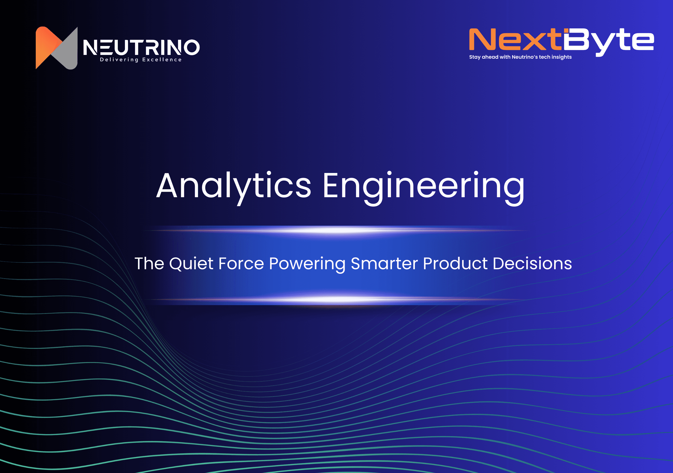 NextByte Ed. 14 — Analytics Engineering: The Quiet Force Powering Smarter Product Decisions