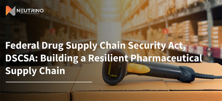 Federal Drug Supply Chain Security Act, DSCSA Building a Resilient Pharmaceutical Supply Chain - Neutrino