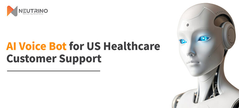 AI Voice Bot for US Healthcare Customer Support - Neutrino Tech Systems